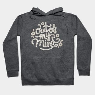 Out of My Mind Hoodie